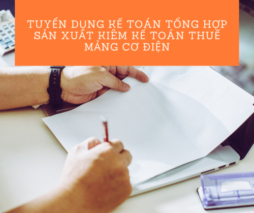 Tuyển Kế toán tổng hợp sản xuất kiêm kế toán thuế mảng cơ điện